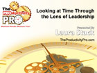 Looking at Time through the Lens of Leadership: Get More Work from Fewer People